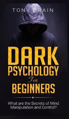 Libro Dark Psychology For Beginners : What Are The Secret...