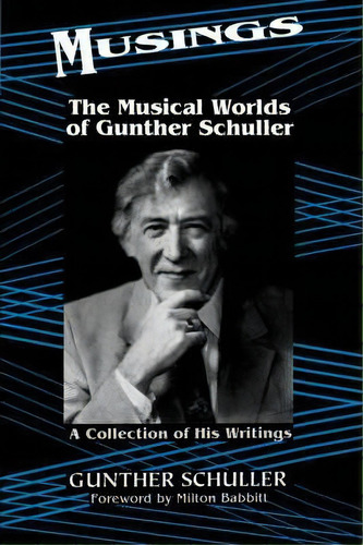 Musings, De Gunther Schuller. Editorial Ingram Publisher Services Us, Tapa Blanda En Inglés