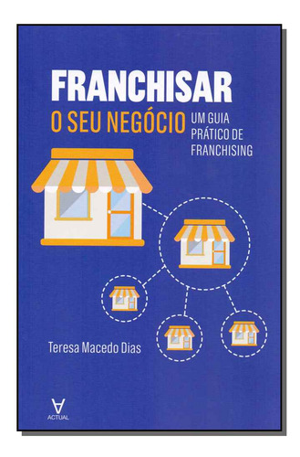 Libro Franchisar O Seu Negocio De Dias Teresa Macedo Actual