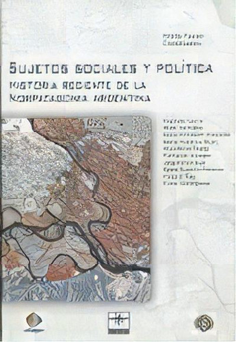 Sujetos Sociales Y Politica Historia Reciente Norpat, De Favaro Orietta Luorno Y Otros. Editorial La Colmena En Español