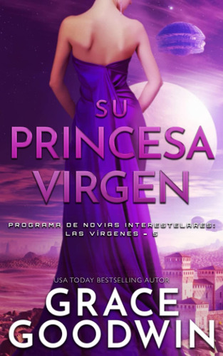 Libro: Su Princesa Virgen (programa De Novias Interestelares