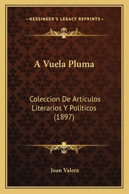 Libro A Vuela Pluma: Coleccion De Articulos Literarios Y ...