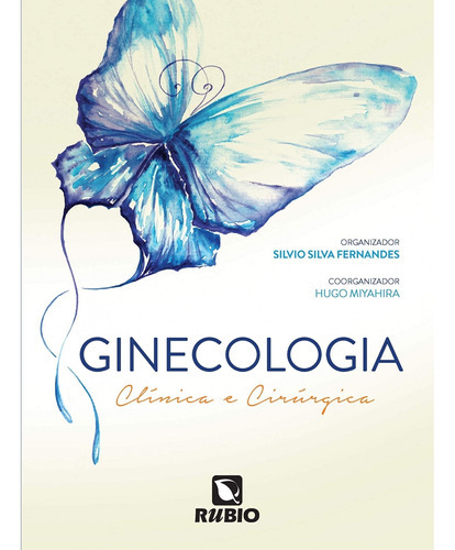 Ginecologia Clínica E Cirúrgica, De Silvio Silva Fernandes E Hugo Miyahira. Editora Rubio, Capa Dura, Edição 1 Em Português, 2018