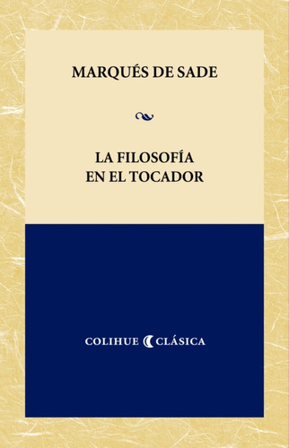 La Filosofía En El Tocador (colección Colihue Clásica) - Osc
