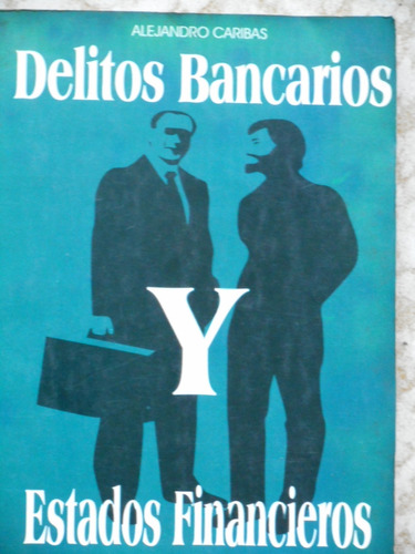 Delitos Bancarios  Y Estados Financieros- Alejandro Caribas 