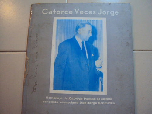Catorce Veces Jorge. 14 Poesias, Homenaje A Jorge Schmidke.