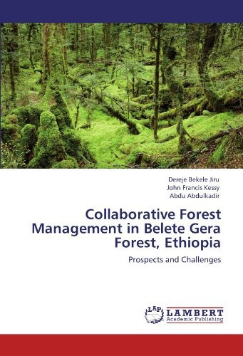 Collaborative Forest Management In Belete Gera Forest, Ethio