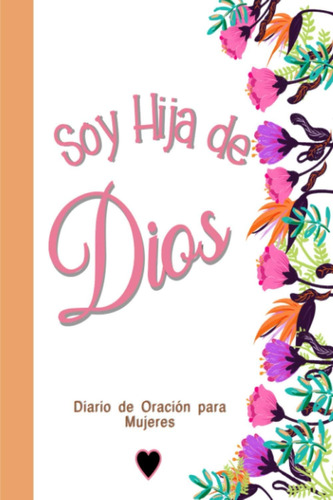 Libro: Soy Hija De Dios Diario De Oración Para Mujeres: Cuad