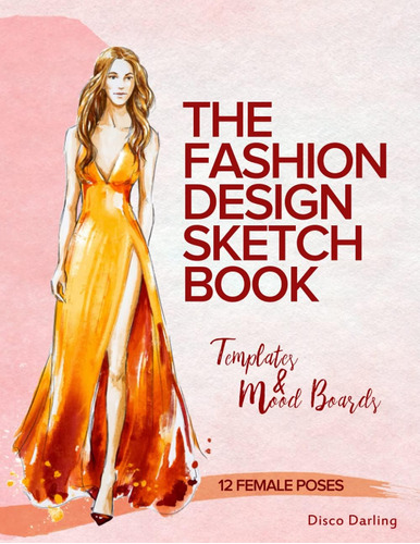 Libro: The Fashion Design Sketchbook: Female Templates & Moo