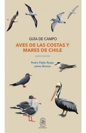 Aves De Las Costas Y Mares De Chile - Pedro Pablo Rosso Y Ja