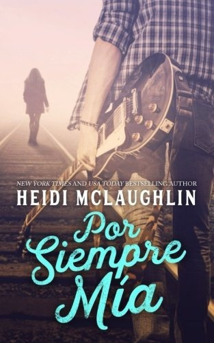 Por Siempre Mia, De Heidi Mclaughlin., Vol. N/a. Editorial Createspace Independent Publishing Platform, Tapa Blanda En Español, 2017