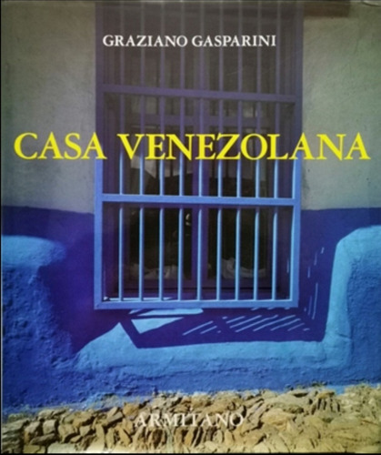 Casa Venezolana (bello Libro Tapa Dura) / Graziano Gasparini