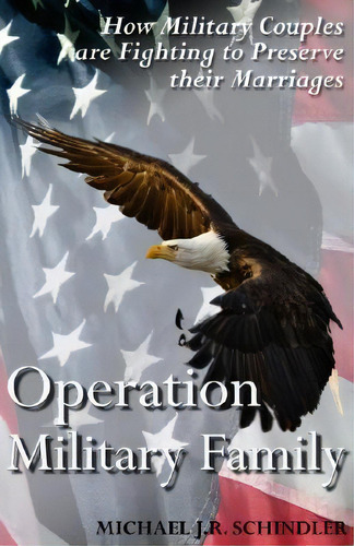 Operation Military Family, De Mr Michael J R Schindler. Editorial Aviva Publishing, Tapa Blanda En Inglés