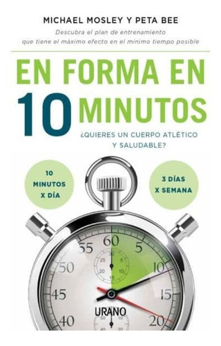 En Forma En 10 Minutos, De Mosley, Michael. Editorial Urano En Español