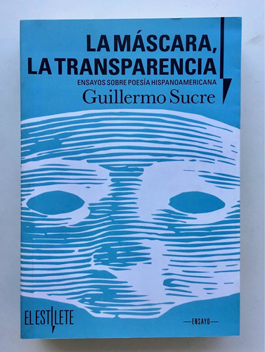 La Máscara, La Transparencia, Guillermo Sucre.