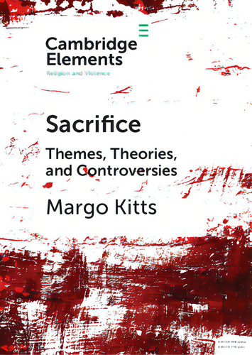 Sacrifice: Themes, Theories, And Controversies, De Kitts, Margo. Editorial Cambridge, Tapa Blanda En Inglés