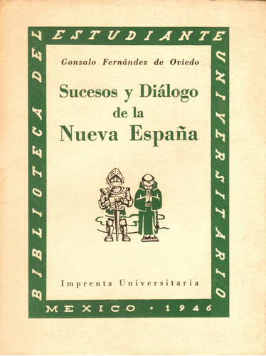 Fernández De Oviedo : Sucesos Y Diálogo De La Nueva España