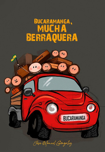 Bucaramanga, Mucha Berraquera, De José Manuel González. Editorial Cuatro Hojas, Tapa Blanda En Español, 2021