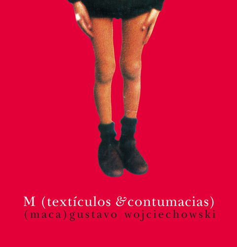 M (textículos & Contumacias), De Wojciechowski Gustavo. Editorial Yauguru, Tapa Blanda, Edición 1 En Español