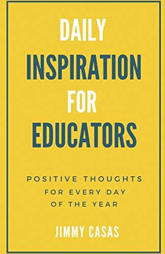 Daily Inspiration For Educators: Positive Thoughts For Every Day Of The Year, De Casas, Jimmy. Editorial Independently Published, Tapa Blanda En Inglés