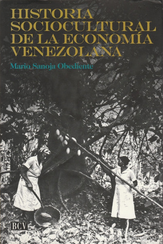 Historia Sociocultural De La Economía Venezolana - Sanoja O.