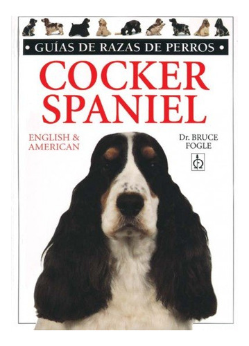 Libro Cocker Spaniel. Guias Razas De Perros - Fogle, Bruce