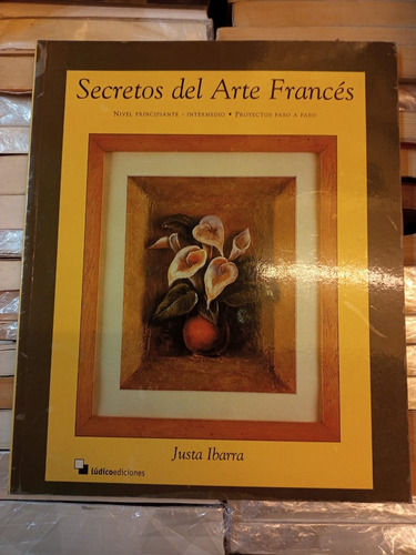 Secretos Del Arte Frances Justa Ibara Ludico Ediciones