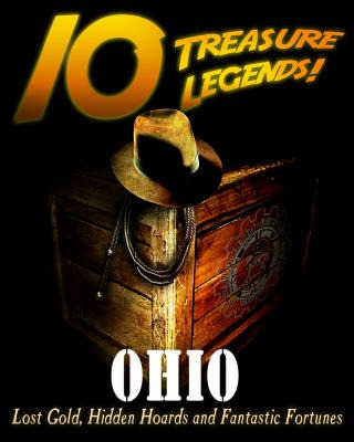 Libro 10 Treasure Legends! Ohio: Lost Gold, Hidden Hoards...