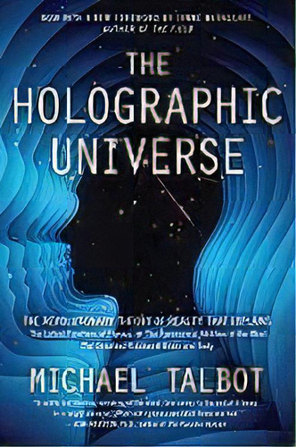 The Holographic Universe : The Revolutionary Theory Of Reality, De Professor Michael Talbot. Editorial Harpercollins Publishers Inc, Tapa Blanda En Inglés