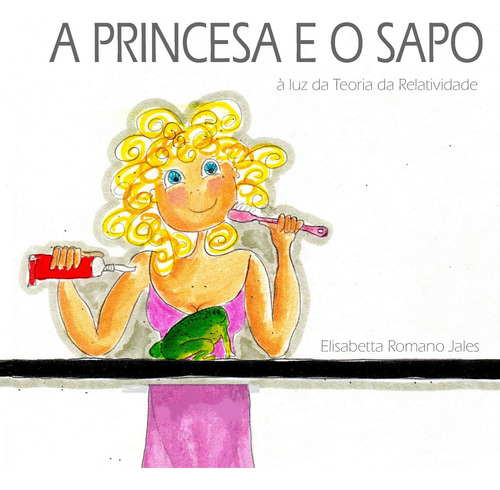 A Princesa E O Sapo: À Luz Da Teoria Da Relatividade