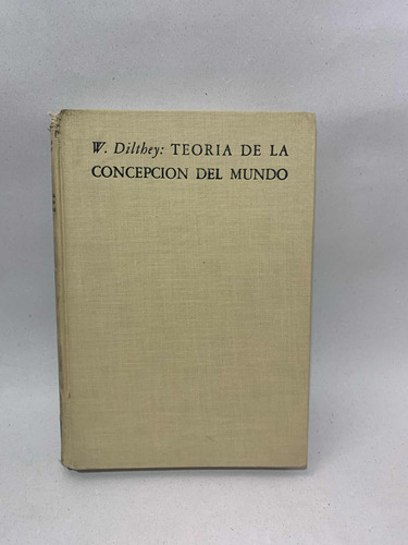 Teoría De La Concepción Del Mundo Wilhelm Dilthey
