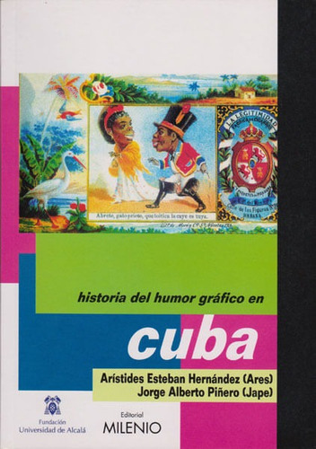 Historia Del Humor Gráfico En Cuba, De Arístides Esteban Hernández (ares) , Jorge Alberto Piñero (jape). Editorial Ediciones Gaviota, Tapa Blanda, Edición 2007 En Español