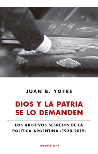 Dios Y La Patria Se Lo Demanden - Juan B. Yofre