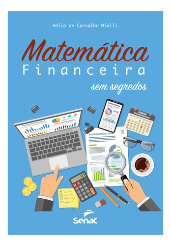Matemática Financeira Sem Segredos, De Helio De Carvalho Mielli., Vol. N/a. Editora Senac Sao Paulo, Capa Mole Em Português, 2021
