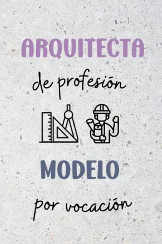 Cuaderno Arquitecta I Regalo Para Arquitectas: Arquitecta De