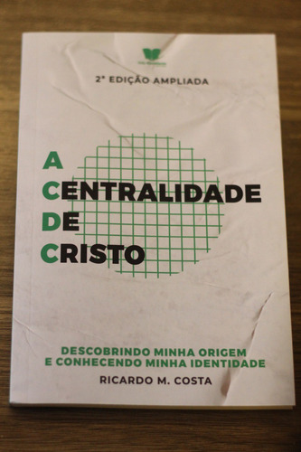 Livro A Centralidade De Cristo Vol 1 Ricardo M. Costa
