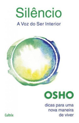 Silêncio: A Voz Do Ser Interior, De Osho. Editora Cultrix, Capa Mole Em Português