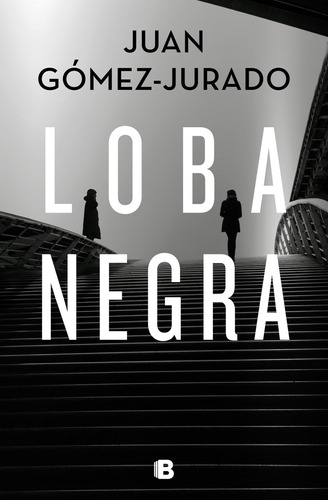 Libro: Loba Negra. Gomez-jurado, Juan. Ediciones B