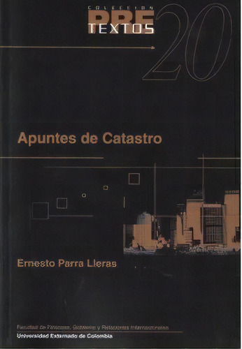 Apuntes de Catastro (Incluye CD): Apuntes de Catastro (Incluye CD), de Ernesto Parra Lleras. Serie 9586166317, vol. 1. Editorial U. Externado de Colombia, tapa blanda, edición 2002 en español, 2002