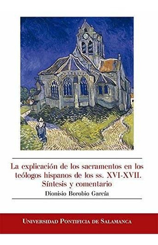 Libro La Explicacion De Los Sacramentos En Los Teologos  De