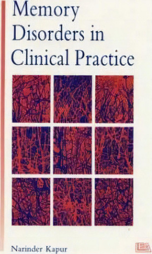 Memory Disorders In Clinical Practice, De Narinder Kapur. Editorial Taylor Francis Ltd, Tapa Blanda En Inglés