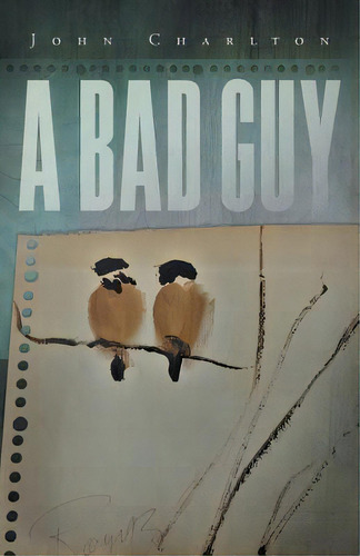 A Bad Guy, De Charlton, John. Editorial Friesenpr, Tapa Blanda En Inglés