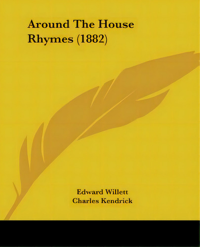 Around The House Rhymes (1882), De Willett, Edward. Editorial Kessinger Pub Llc, Tapa Blanda En Inglés