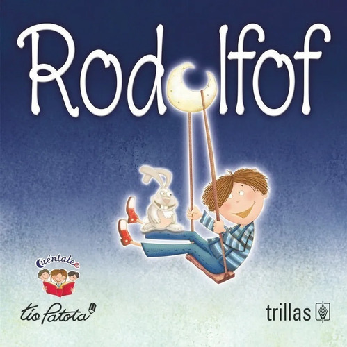 Rodolfof Serie Cuentalee, De Robles Boza, Eduardo (tio Patota) Garcia Lopez, Maya S. (ilustraciones)., Vol. 1. Editorial Trillas, Tapa Dura En Español, 2010