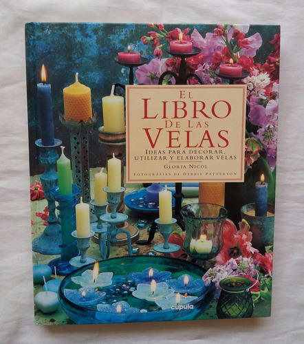 El Libro De Las Velas Ideas Para Decorar Y Elaborar Velas