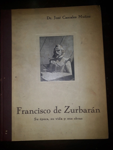 Francisco De Zurbaran. Jose Cascales Muñoz