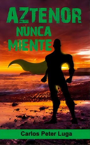 Aztenor Nunca Miente, De Luga, Carlos Peter. Editorial Createspace, Tapa Blanda En Español
