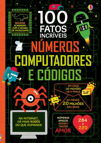 Números, computadores e códigos: 100 fatos incríveis, de Usborne Publishing. Editora Brasil Franchising Participações Ltda, capa dura em português, 2019