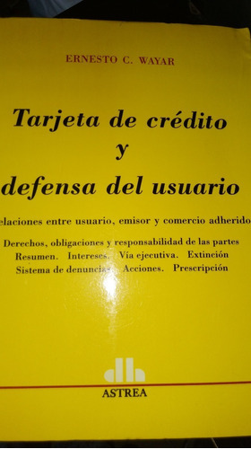 Tarjeta De Crédito Y Defensa Del Usuario Relación Cont., De Wayar, Ernesto C.. Editorial Astrea En Español