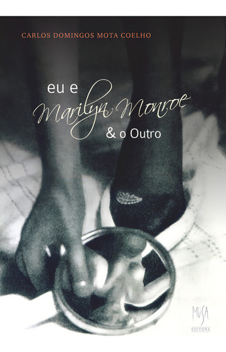 Eu E Marilyn Monroe & O Outro, De Carlos Domingos Mota Coelho. Editorial Musa, Capa Mole Em Português